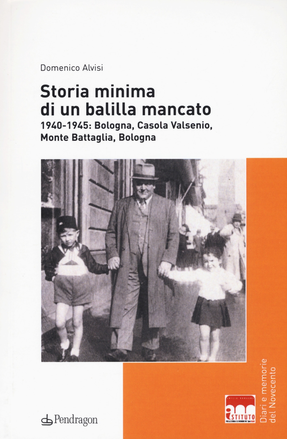 Storia minima di un balilla mancato. 1940-1945: Bologna, Casola Valsenio, Monte Battaglia, Bologna Storia minima di un balilla mancato. 1940-1945: Bologna, Casola Valsenio, Monte Battaglia, Bologna