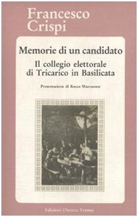 Memorie di un candidato. Il collegio elettorale di Tricarico in Basilicata Memorie di un candidato. Il collegio elettorale di Tricarico in Basilicata