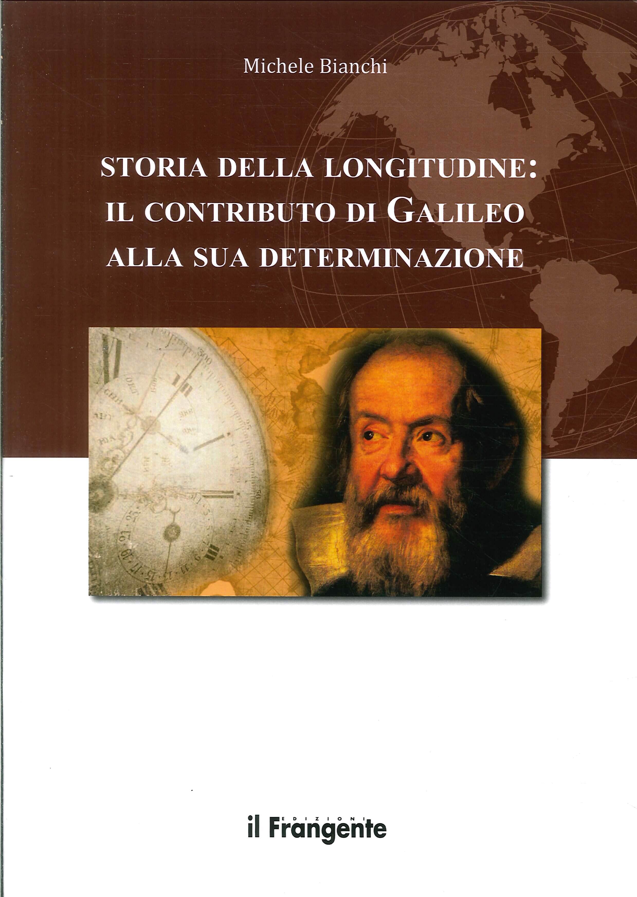 Storia della longitudine. Il contributo di Galileo alla sua determinazione Storia della longitudine. Il contributo di Galileo alla sua determinazione