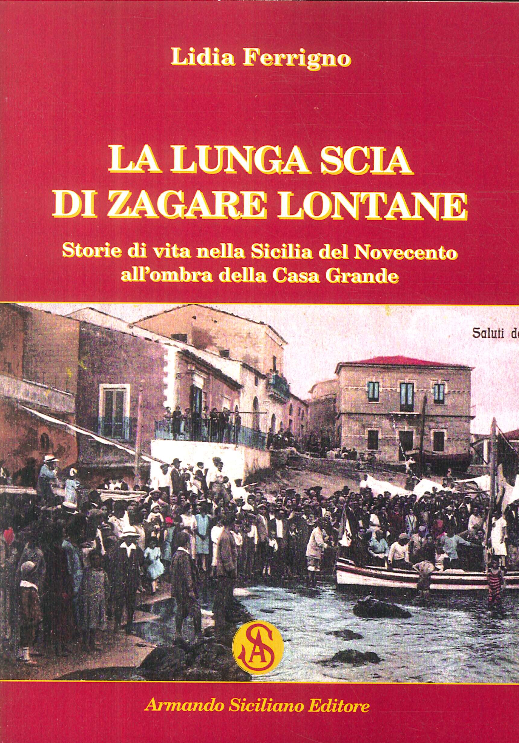 La lunga scia di zagare lontane. Storie di vita nella Sicilia del Novecento all'ombra della Casa Grande La lunga scia di zagare lontane. Storie di vita nella Sicilia del Novecento all'ombra della Casa Grande