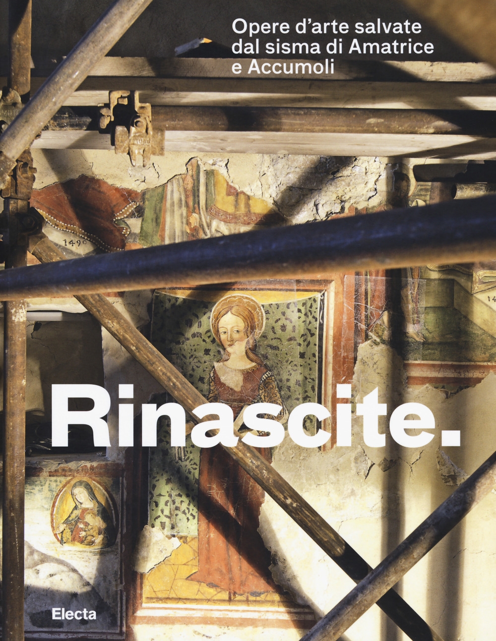 Rinascite. Opere d'arte salvate dal sisma di Amatrice e Accumoli Rinascite. Opere d'arte salvate dal sisma di Amatrice e Accumoli