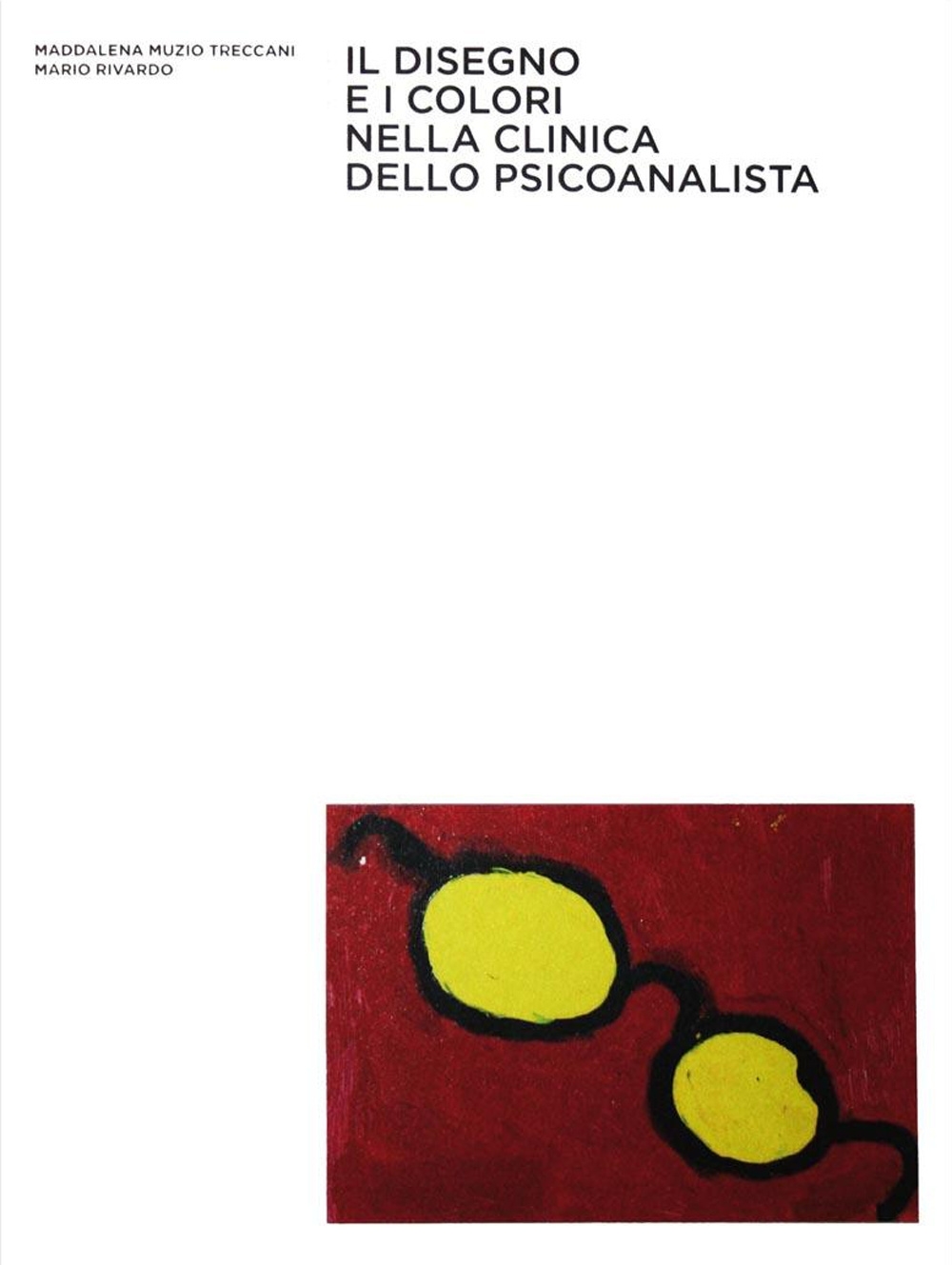 Il disegno e i colori nella clinica dello psicoanalista Il disegno e i colori nella clinica dello psicoanalista