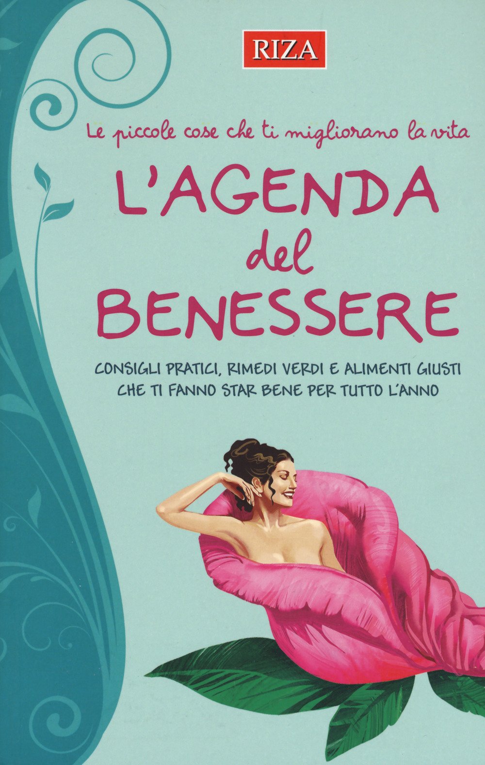 L'agenda del benessere. Le piccole cose che ti migliorano la vita L'agenda del benessere. Le piccole cose che ti migliorano la vita