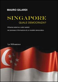 Singapore. Quale democrazia? Singapore. Quale democrazia?