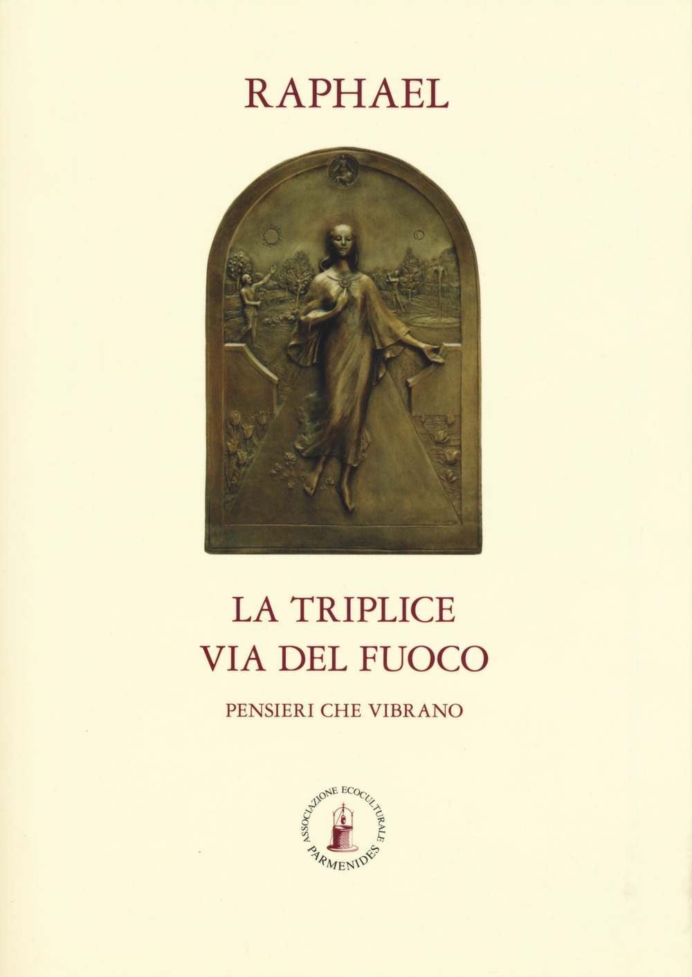 La triplice via del fuoco. Pensieri che vibrano La triplice via del fuoco. Pensieri che vibrano
