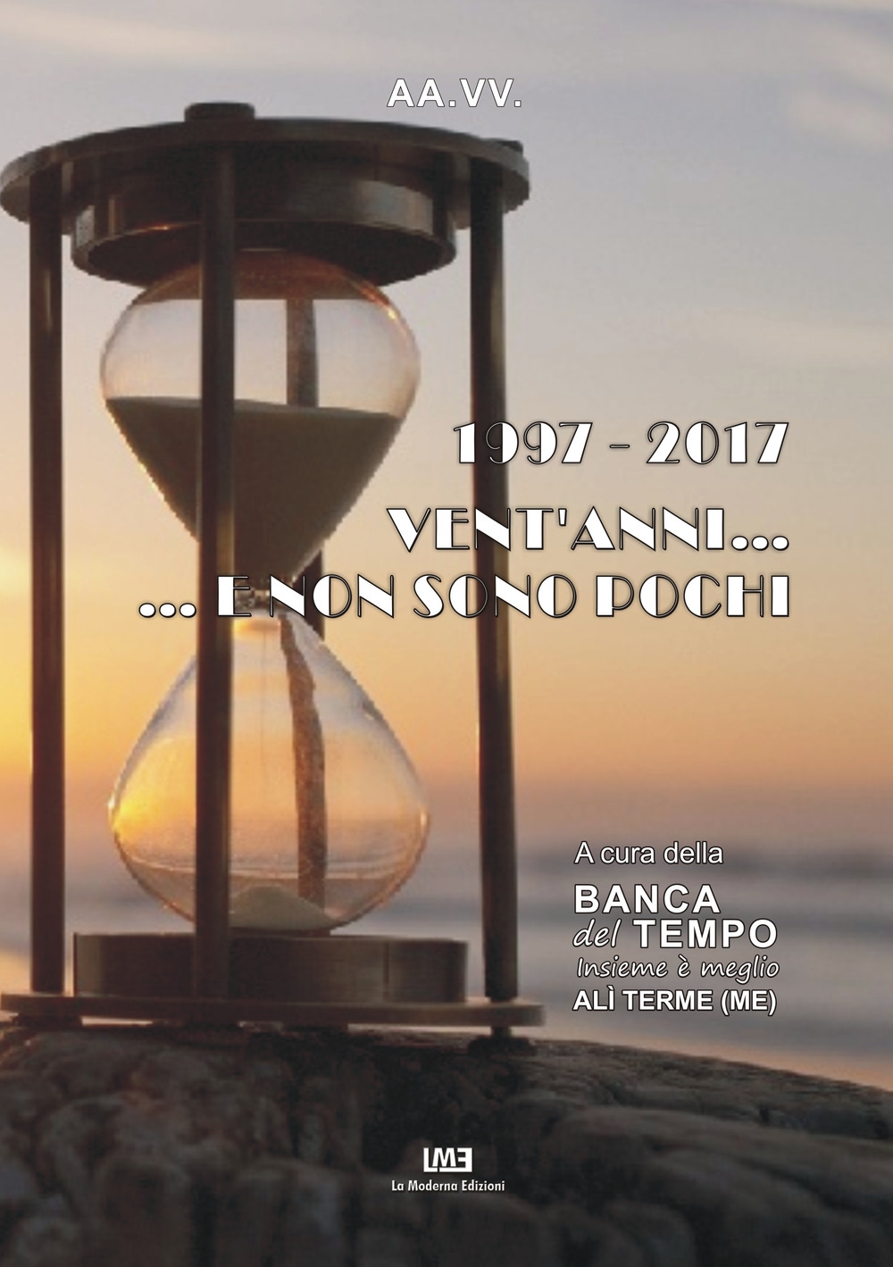 1997-2017. Vent'anni... e non sono pochi. Atti del Convegno (Alì Terme, 1 luglio 2017) 1997-2017. Vent'anni... e non sono pochi. Atti del Convegno (Alì Terme, 1 luglio 2017)