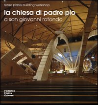 La chiesa di Padre Pio a San Giovanni Rotondo. Ediz. italiana e inglese La chiesa di Padre Pio a San Giovanni Rotondo. Ediz. italiana e inglese