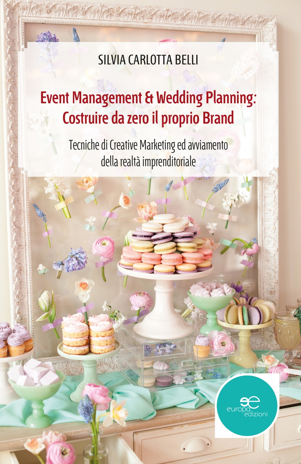 Event management & wedding planning: costruire da zero il proprio brand Event management & wedding planning: costruire da zero il proprio brand