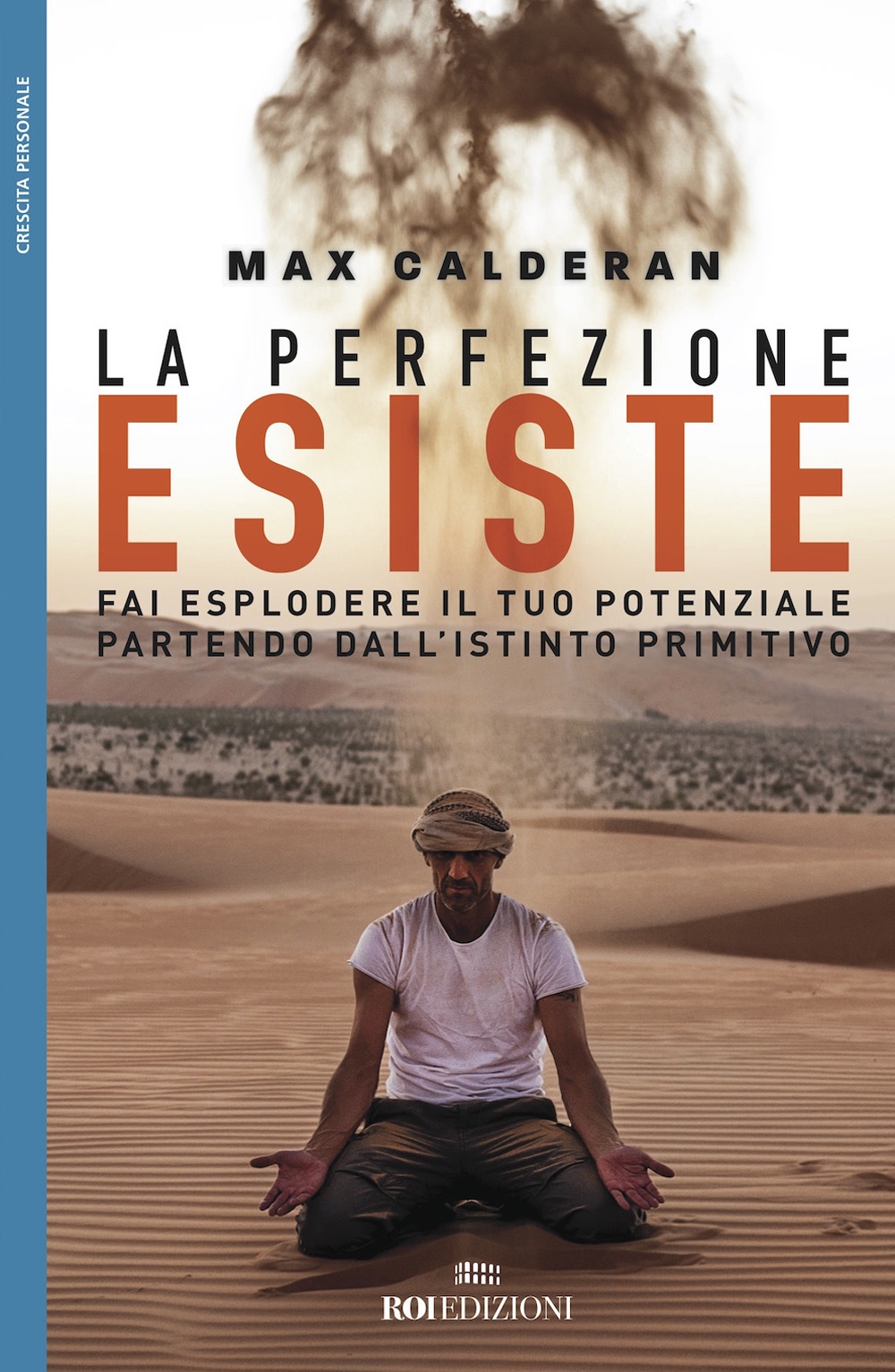 La perfezione esiste. Fai esplodere il tuo potenziale partendo dall'istinto primitivo La perfezione esiste. Fai esplodere il tuo potenziale partendo dall'istinto primitivo