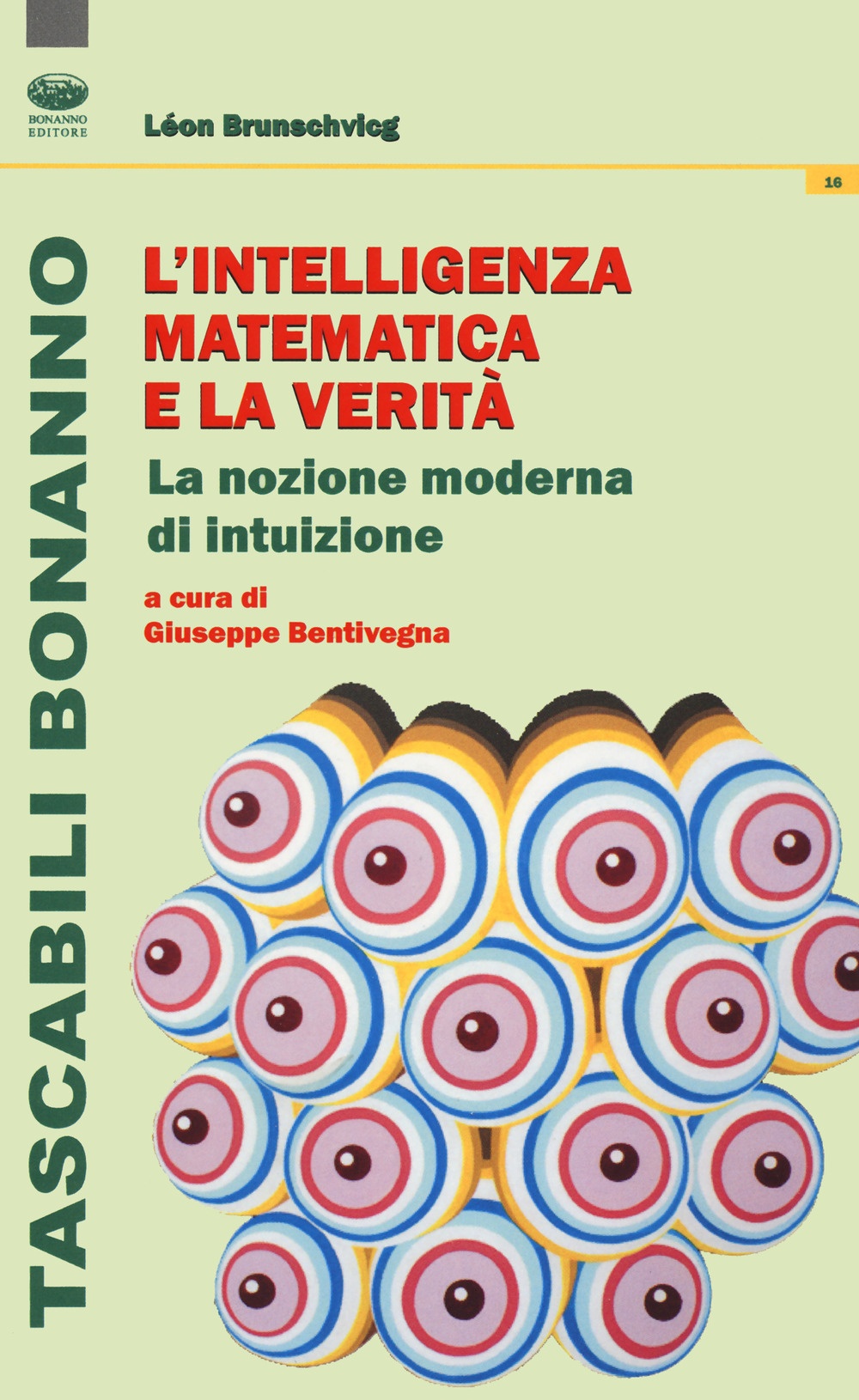 L'intelligenza matematica e la verità. La nozione moderna di intuizione L'intelligenza matematica e la verità. La nozione moderna di intuizione