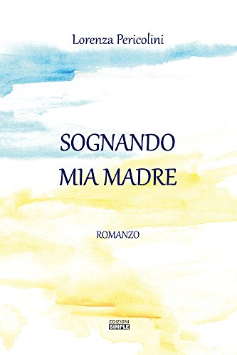 Sognando mia madre Sognando mia madre