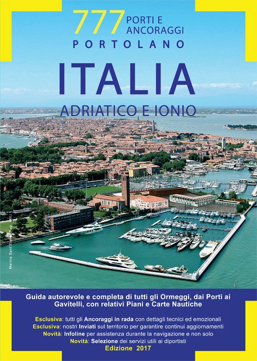 777 porti e ancoraggi. Adriatico e Ionio. Portolano. 777 porti e ancoraggi. Adriatico e Ionio. Portolano.