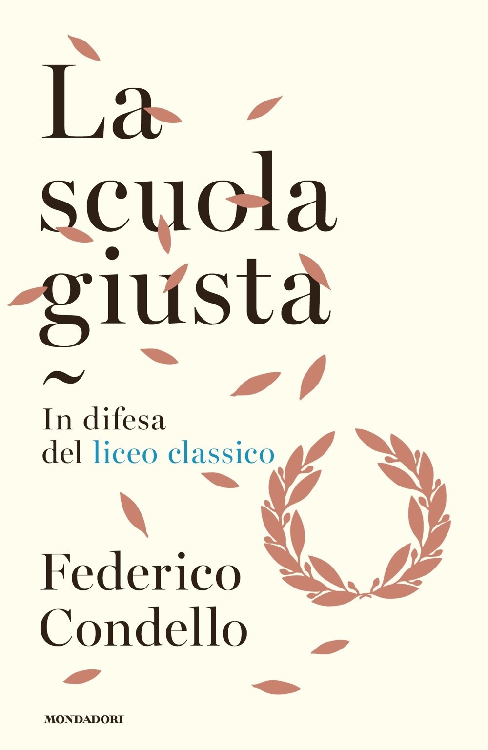La scuola giusta. In difesa del liceo classico La scuola giusta. In difesa del liceo classico