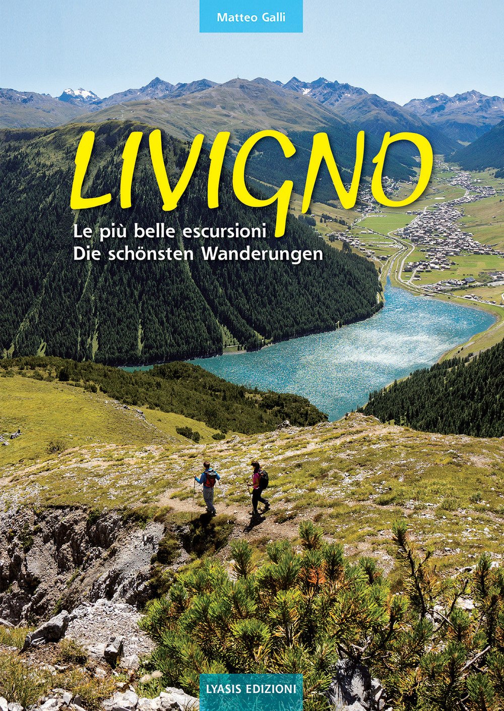 Livigno. Le più belle escursioni. Die schönsten Wanderungen. Ediz. bilingue Livigno. Le più belle escursioni. Die schönsten Wanderungen. Ediz. bilingue