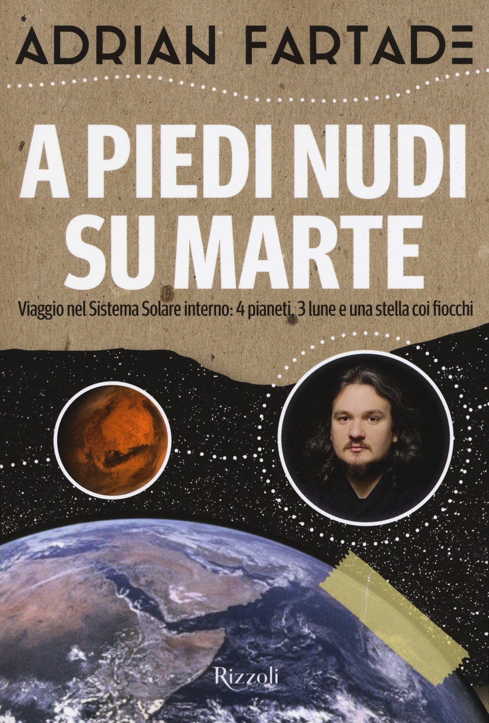 A piedi nudi su Marte. Viaggio nel sistema solare interno: 4 pianeti, 3 lune e una stella coi fiocchi A piedi nudi su Marte. Viaggio nel sistema solare interno: 4 pianeti, 3 lune e una stella coi fiocchi