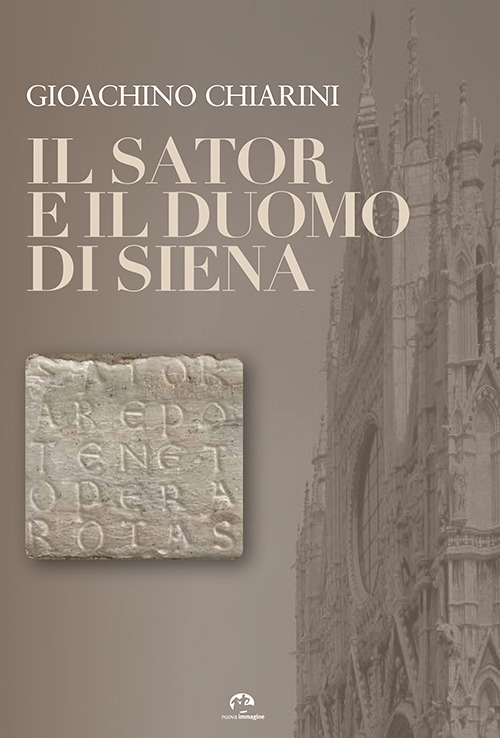 Il Sator e il Duomo di Siena Il Sator e il Duomo di Siena