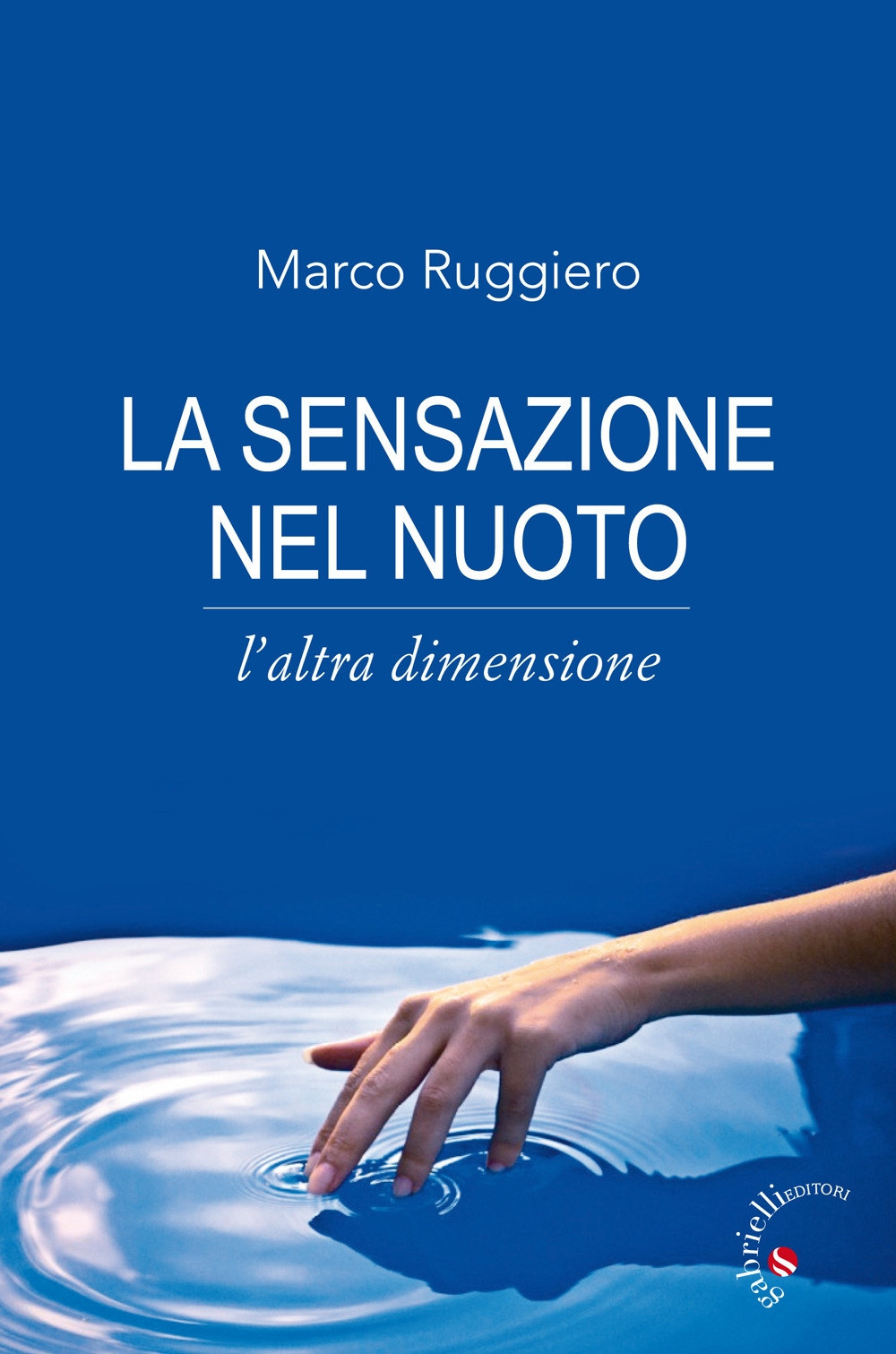 La sensazione nel nuoto. L'altra dimensione La sensazione nel nuoto. L'altra dimensione