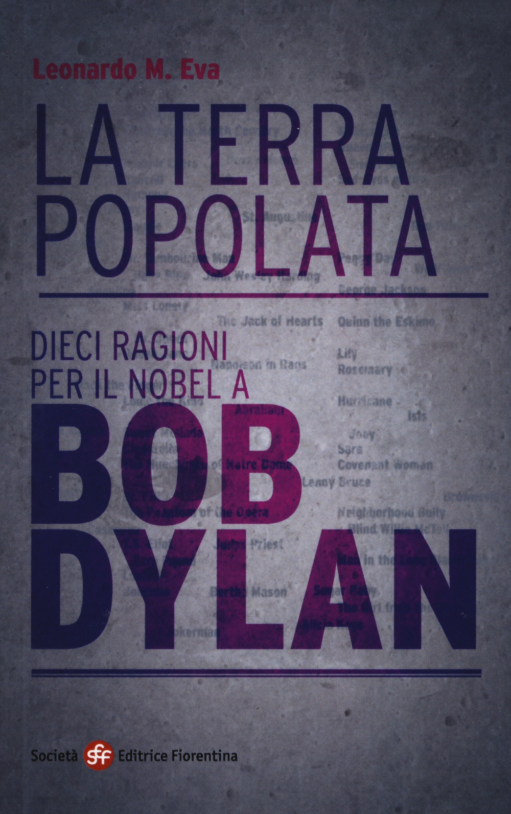 La terra popolata. Dieci ragioni per il Nobel a Bob Dylan La terra popolata. Dieci ragioni per il Nobel a Bob Dylan