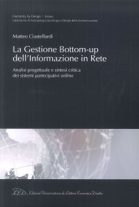 La gestione Bottom-Up dell'informazione in rete. Analisi progettuale e sintesi critica dei sistemi partecipativi online