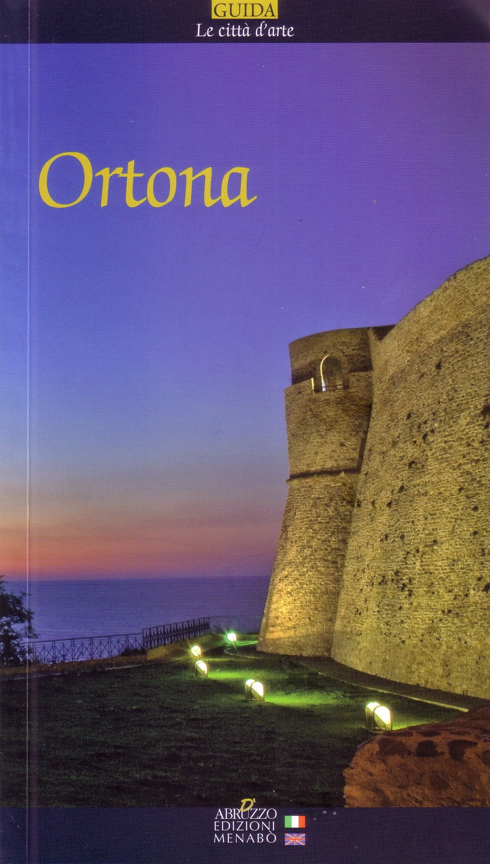 Ortona. Guida al comune di Ortona. Ediz. italiana e inglese Ortona. Guida al comune di Ortona. Ediz. italiana e inglese