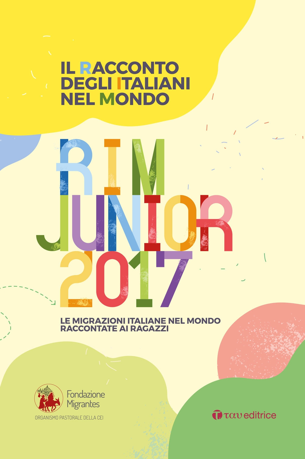 Il racconto degli italiani nel mondo. RIM Junior 2017. Le migrazioni italiane nel mondo raccontate ai ragazzi Il racconto degli italiani nel mondo. RIM Junior 2017. Le migrazioni italiane nel mondo raccontate ai ragazzi