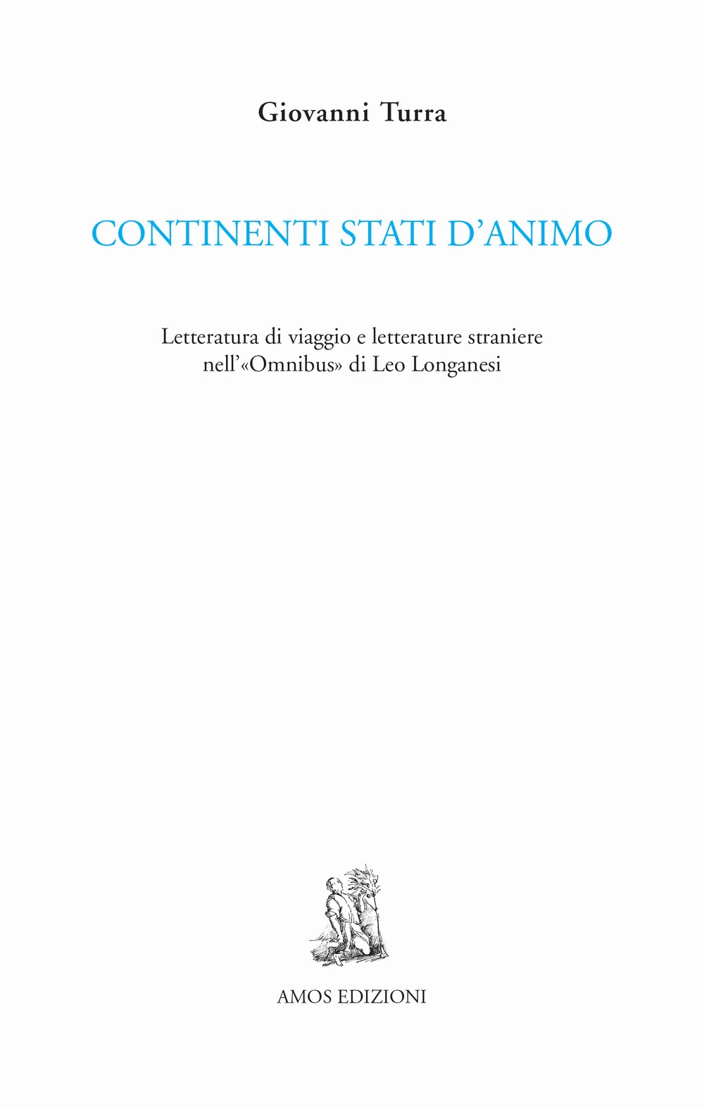 Continenti stati d'animo. Letteratura di viaggio e letterature straniere nell' Continenti stati d'animo. Letteratura di viaggio e letterature straniere nell'