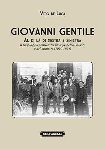 Giovanni Gentile. Al di là di destra e sinistra Giovanni Gentile. Al di là di destra e sinistra