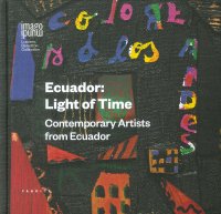 Ecuador. Light of time. Contemporary artists from Ecuador