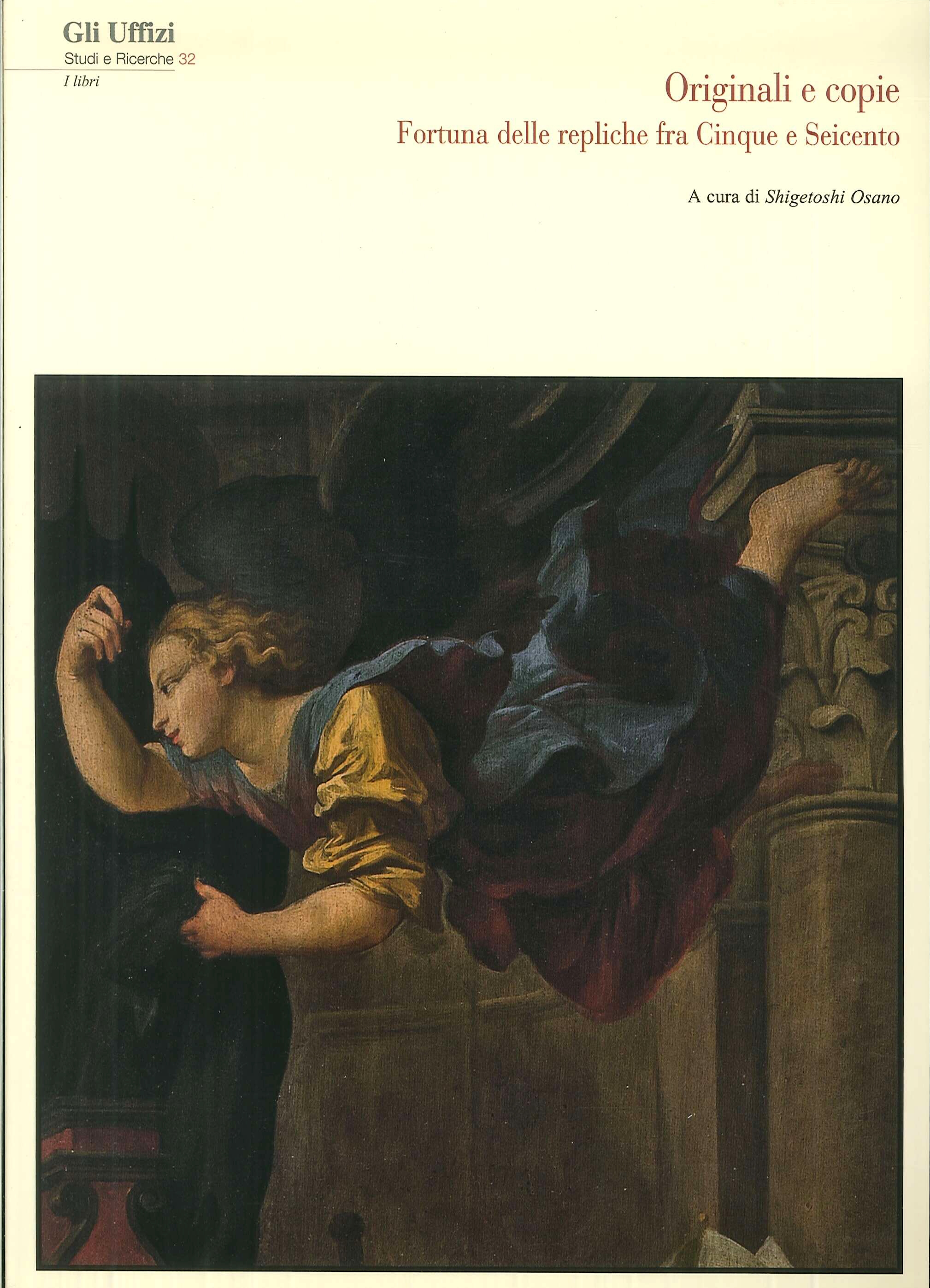 Originali e Copie. Fortuna delle repliche fra Cinque e Seicento Originali e Copie. Fortuna delle repliche fra Cinque e Seicento