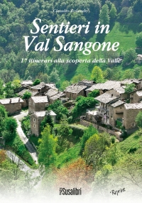 Sentieri in Val Sangone. 17 Itinerari alla Scoperta della Valle