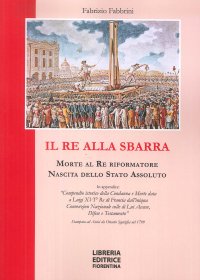 Il Re alla sbarra. Morte al Re riformatore nascita dello stato assoluto