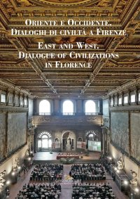 Oriente e Occidente. Dialoghi di civiltà a Firenze. East and West. Dialogue of Civilizations in Florence