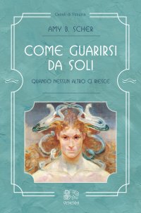 Come Guarirsi Da Soli. Quando Nessun Altro ci Riesce