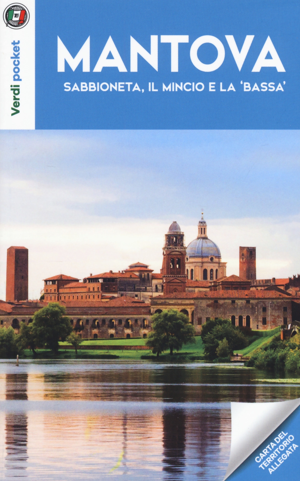 Mantova, Sabbioneta, il Mincio e la Mantova, Sabbioneta, il Mincio e la