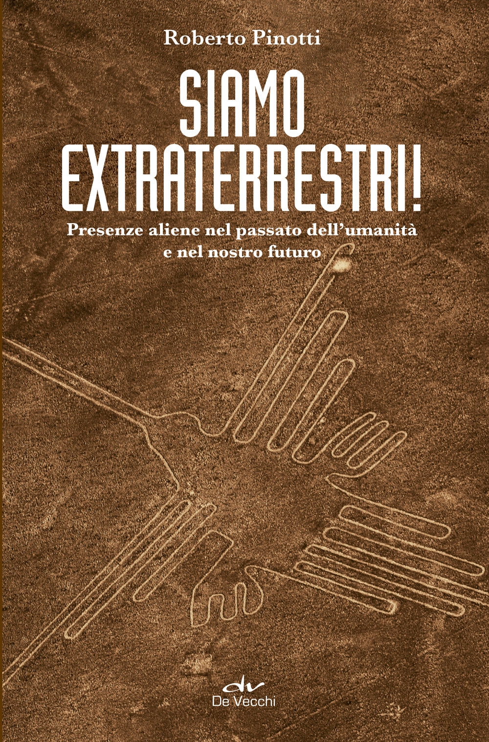 Siamo extraterrestri! Presenze aliene nel passato dell'umanità e nel nostro futuro Siamo extraterrestri! Presenze aliene nel passato dell'umanità e nel nostro futuro
