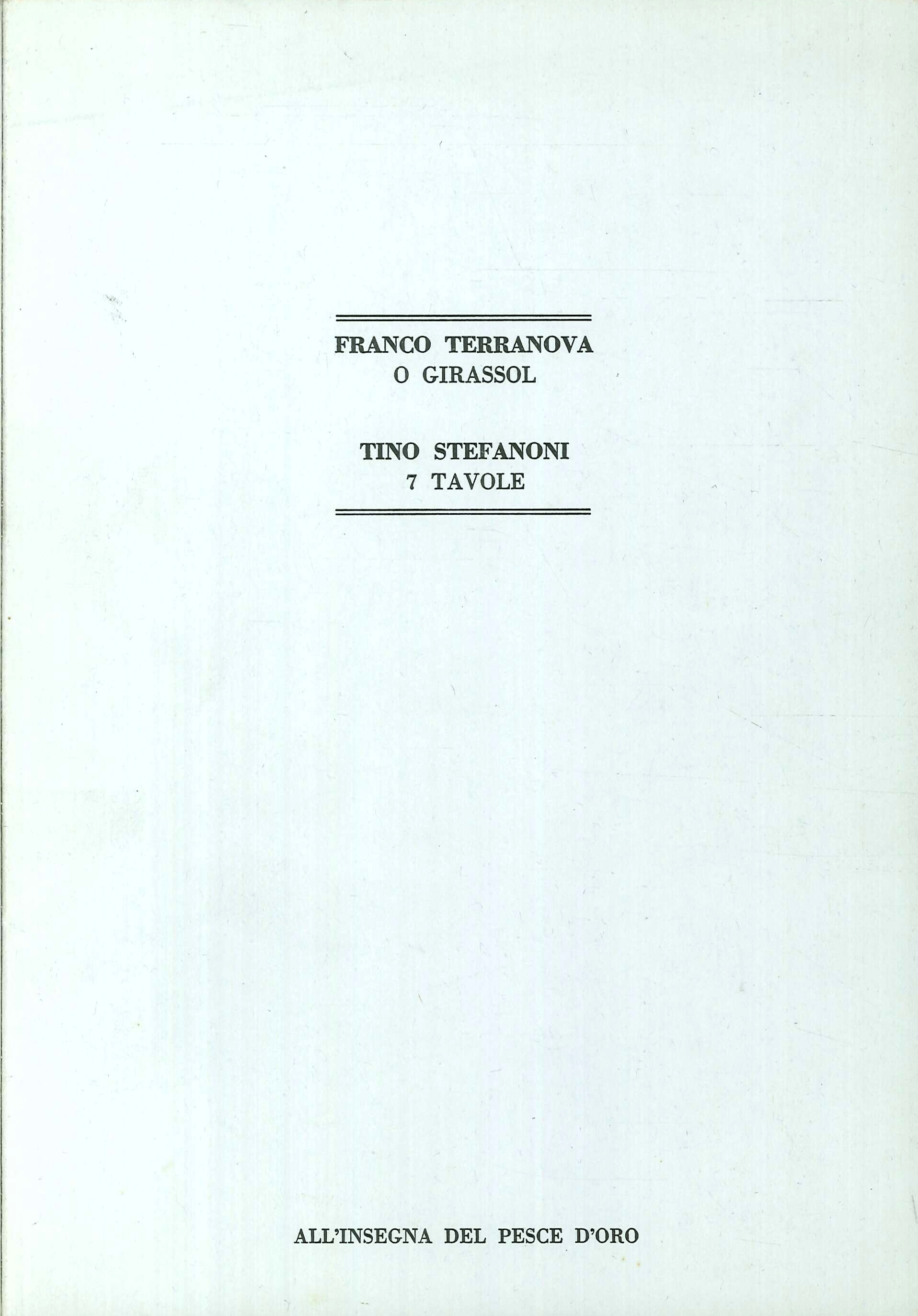 Franco Terranova. 0 Girassol. Tino Stefanoni. 7 Tavole Franco Terranova. 0 Girassol. Tino Stefanoni. 7 Tavole