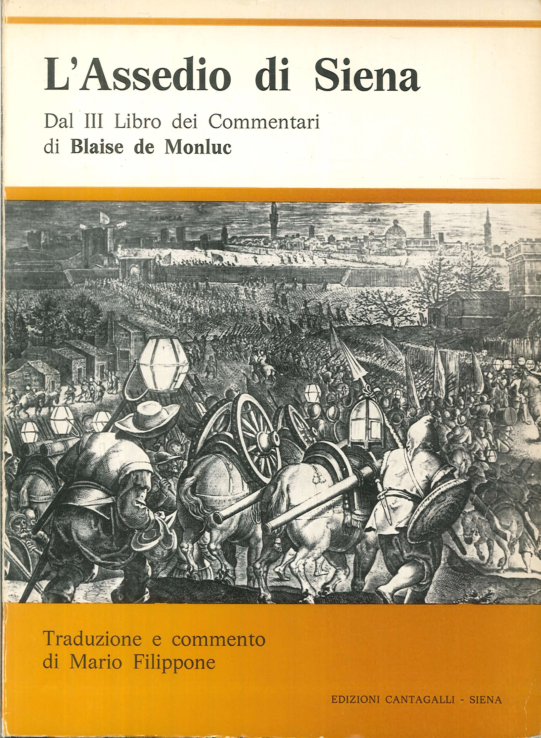 L'Assedio di Siena. Dal III Libro dei Commentari L'Assedio di Siena. Dal III Libro dei Commentari