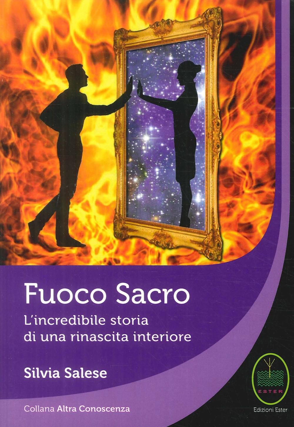 Fuoco Sacro. L'Incredibile Storia di una Rinascita Interiore Fuoco Sacro. L'Incredibile Storia di una Rinascita Interiore