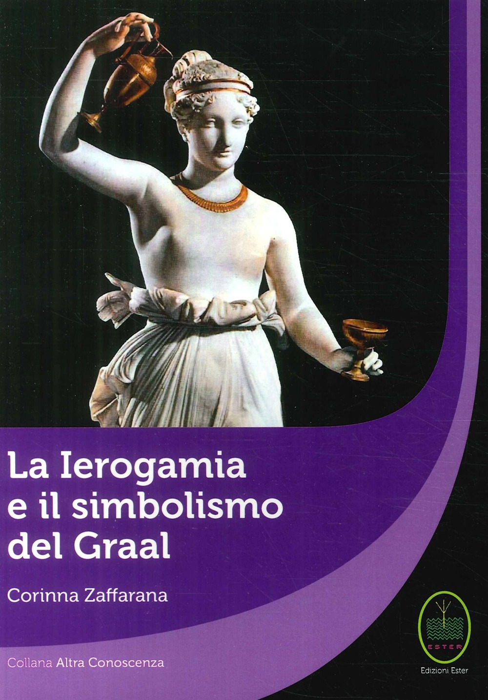 La Ierogamia e il Simbolismo del Graal La Ierogamia e il Simbolismo del Graal