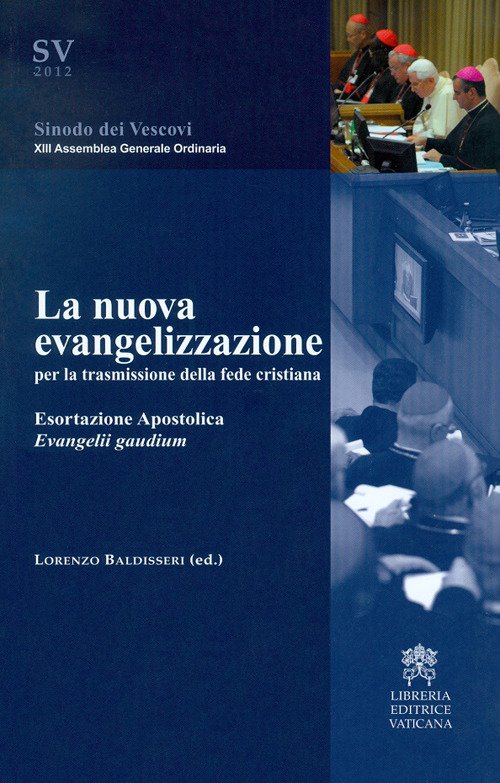 La nuova evangelizzazione per la trasmissione della fede cristiana. Esortazione Apostolica Evangelii gaudium La nuova evangelizzazione per la trasmissione della fede cristiana. Esortazione Apostolica Evangelii gaudium