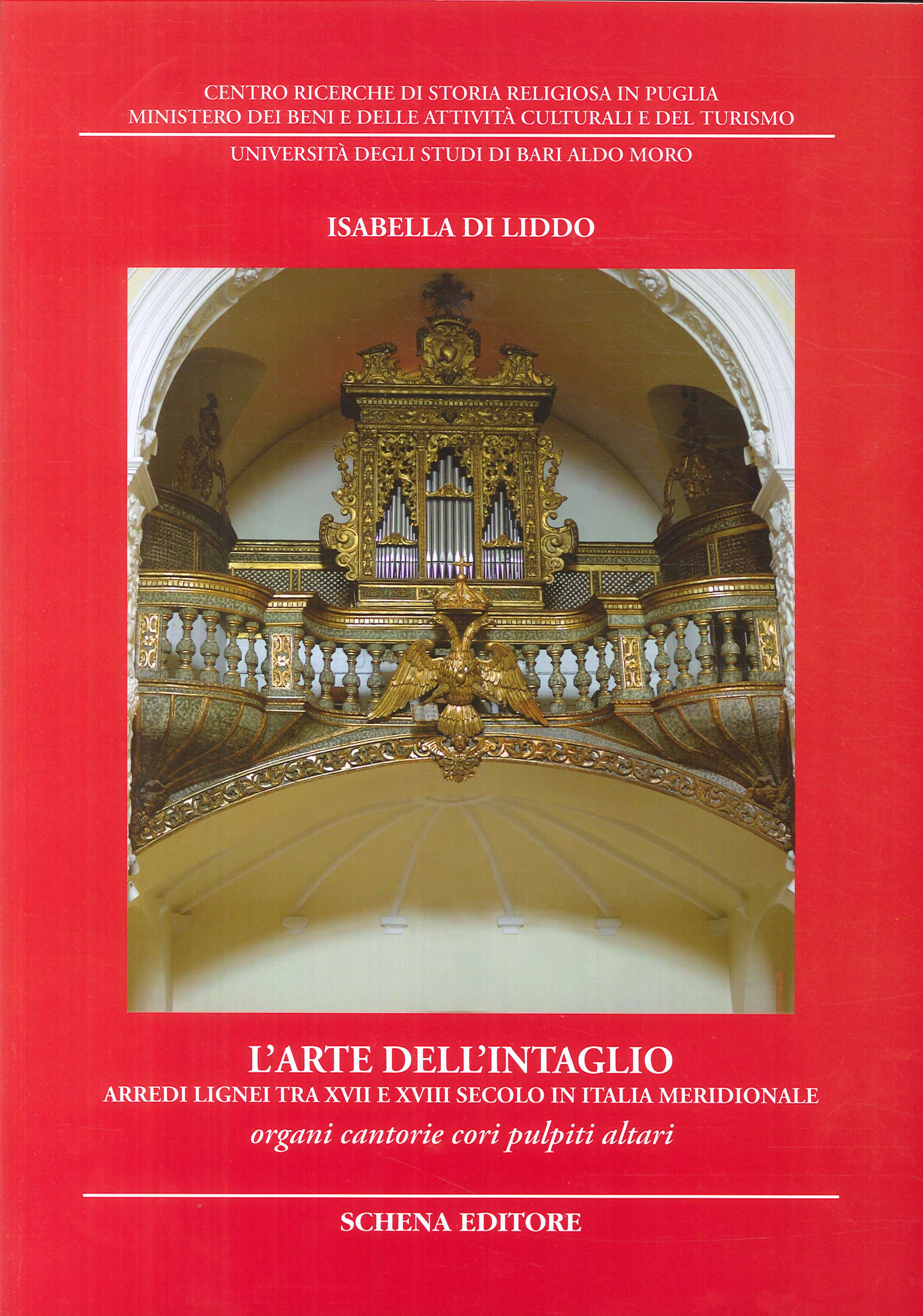 L'arte dell'intaglio. Arredi lignei tra XVII e XVIII secolo in Italia meridionale. Organi cantorie cori pulpiti altari L'arte dell'intaglio. Arredi lignei tra XVII e XVIII secolo in Italia meridionale. Organi cantorie cori pulpiti altari