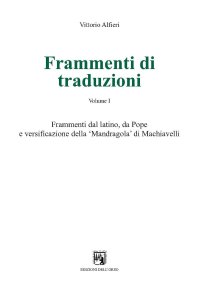 Frammenti di traduzioni. Ediz. multilingue. Vol. 1: Frammenti dal latino, da Pope e versificazione della "Mandragola" di Machiavelli