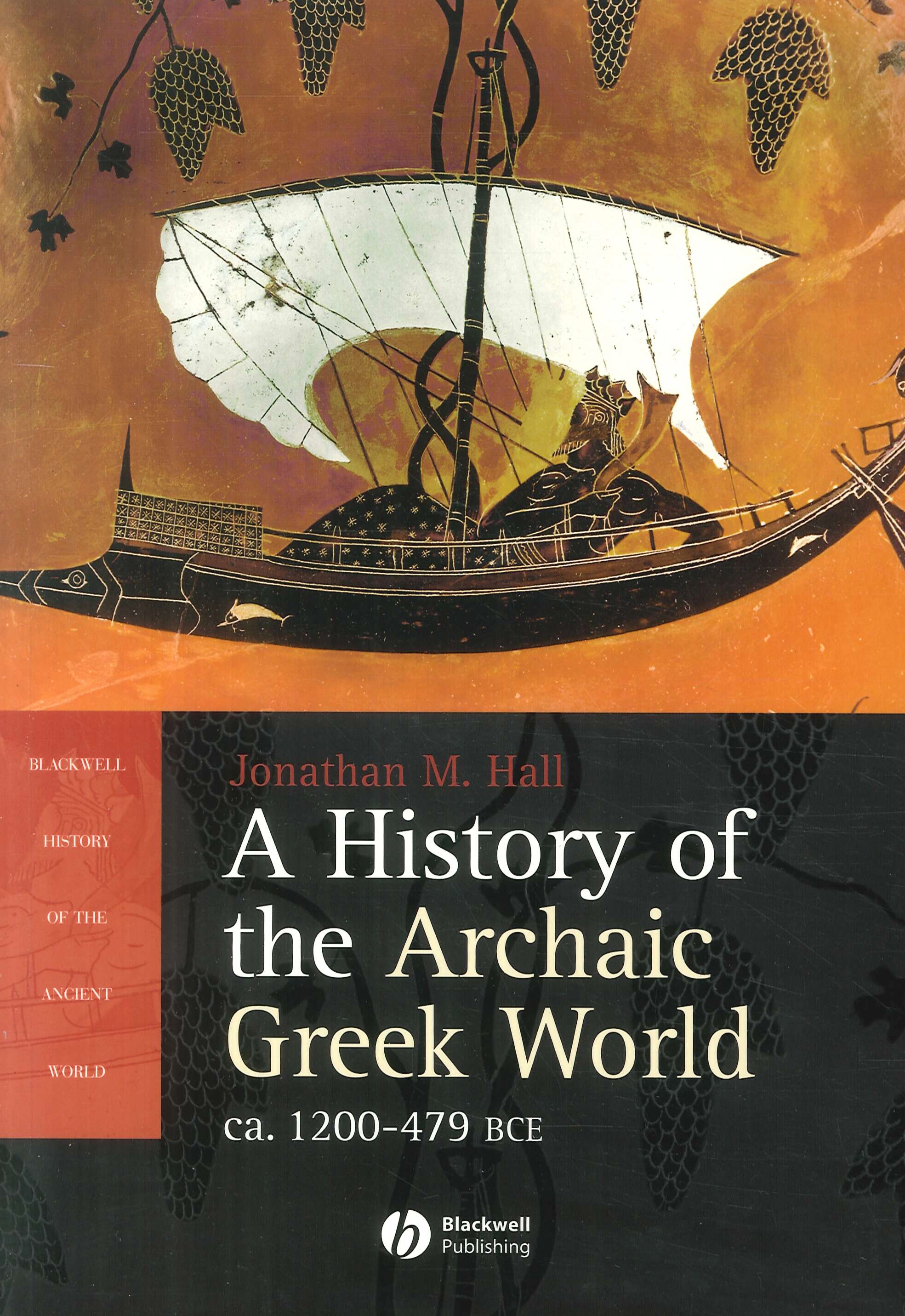A History of the Archaic Greek World: Ca. 1200-479 Bce A History of the Archaic Greek World: Ca. 1200-479 Bce