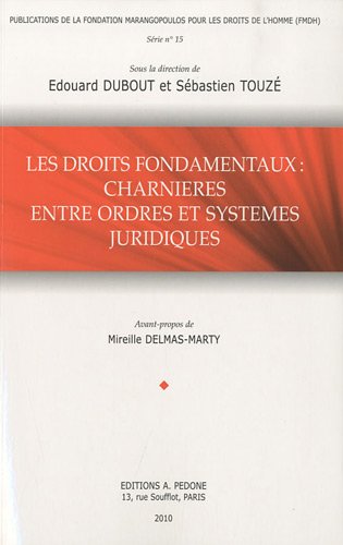 Les Droits Fondamentaux : Charnières Entre Ordres Et Systèmes Juridiques Les Droits Fondamentaux : Charnières Entre Ordres Et Systèmes Juridiques