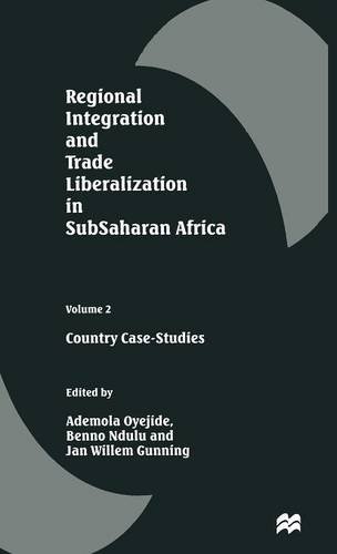 Regional Integration and Trade Liberalization in Subsaharan Africa: Country Case-Studies: 2 Regional Integration and Trade Liberalization in Subsaharan Africa: Country Case-Studies: 2