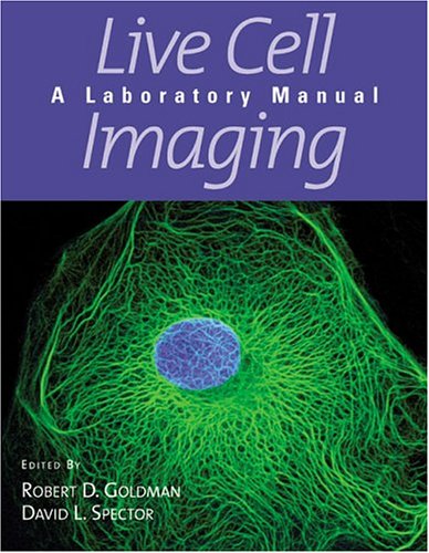 Live Cell Imaging: a Laboratory Manual Live Cell Imaging: a Laboratory Manual