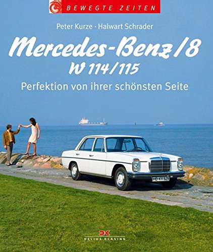Mercedes-Benz /8 - W 114/115: Perfektion Von Ihrer Schönsten Seite Mercedes-Benz /8 - W 114/115: Perfektion Von Ihrer Schönsten Seite