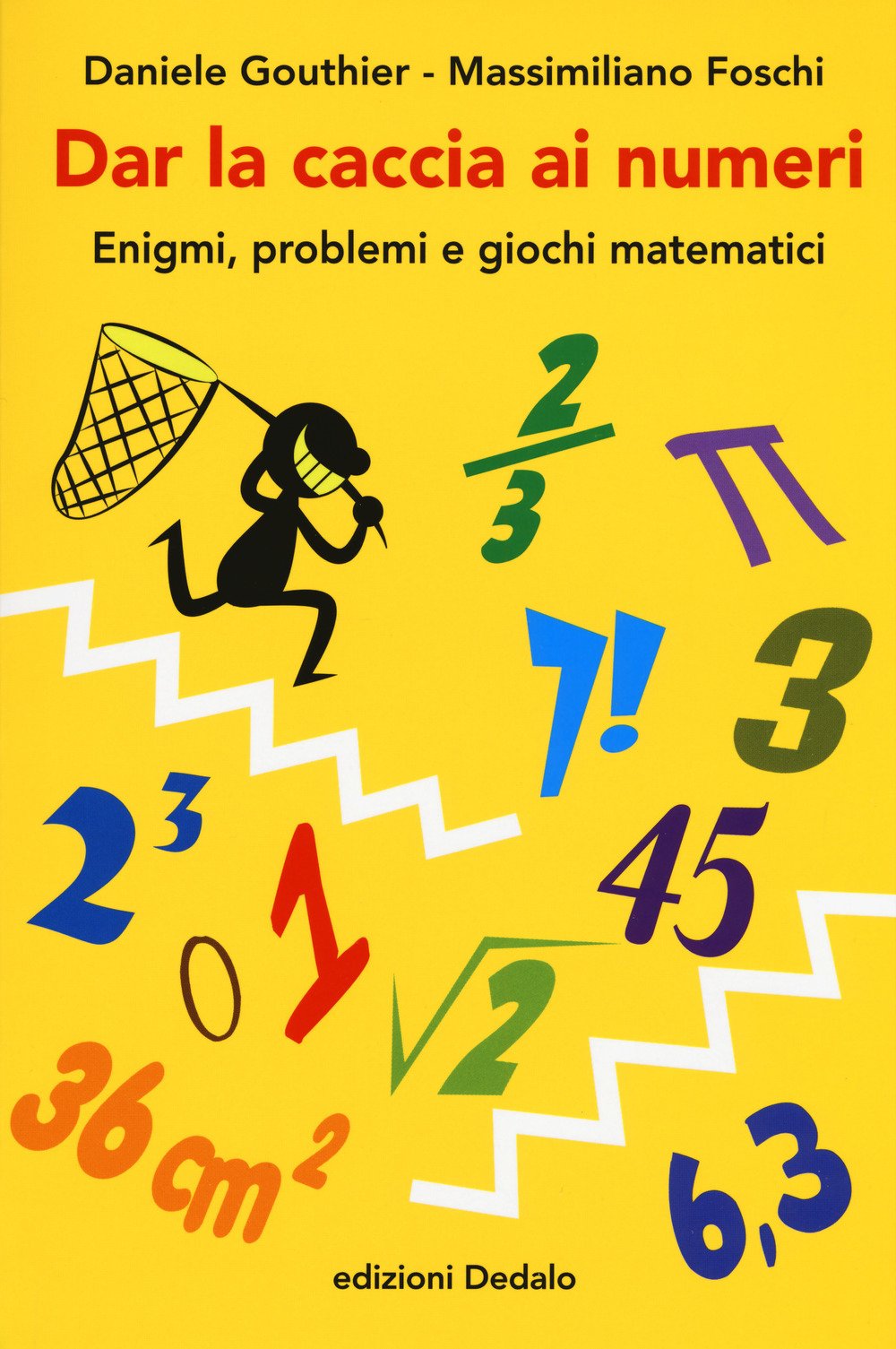 Dar la caccia ai numeri. Enigmi, problemi e giochi matematici Dar la caccia ai numeri. Enigmi, problemi e giochi matematici