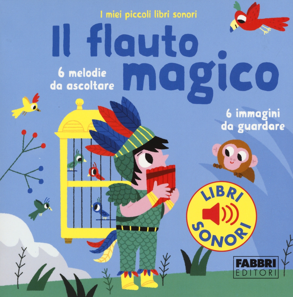 Il flauto magico. I miei piccoli libri sonori. Ediz. a colori Il flauto magico. I miei piccoli libri sonori. Ediz. a colori