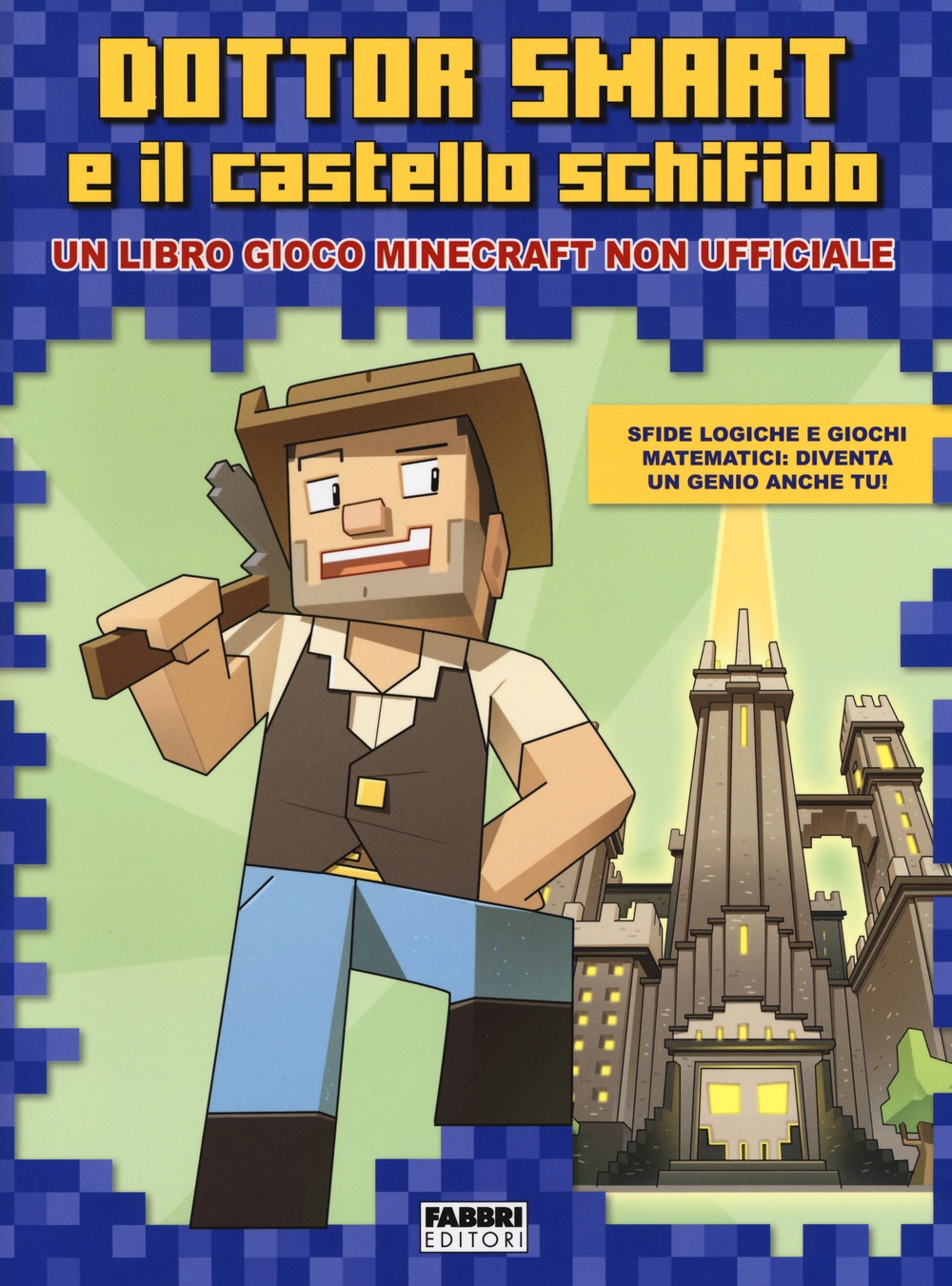 Dottor Smart e il castello schifido. Un libro gioco Minecraft non ufficiale. Ediz. a colori Dottor Smart e il castello schifido. Un libro gioco Minecraft non ufficiale. Ediz. a colori